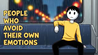 The Psychology of People Who Avoid Their Own Emotions