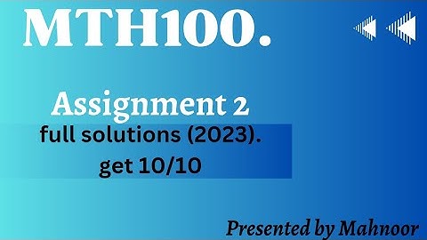 MTH100 Assignment 2 solutions 2023  | mth100 assignment  100% correct solution | by Mahnoor