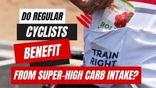 Do Regular Cyclists Benefit From Super High Carbohydrate Intakes?