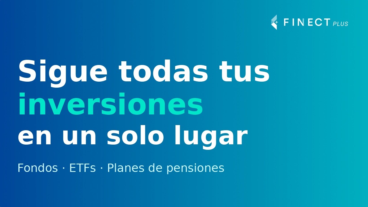 Cómo seguir todas tus inversiones en fondos, ETFs y planes desde un solo sitio | Finect Plus