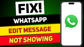FIX! WhatsApp Edit Message Feature Not Showing (2023)