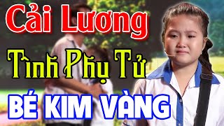 Bé KIM VÀNG Hát Trích Đoạn Cải Lương Lấy Nước Mắt Hàng Triệu Khán Giả | Ca Cổ Cải Lương Nhí Hay Nhất