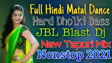 Full Matal Dance Nonstop Dj Song 2022   JBL Blast Hard Dholki Bass   New Tapori Mix   Nonstop 2022