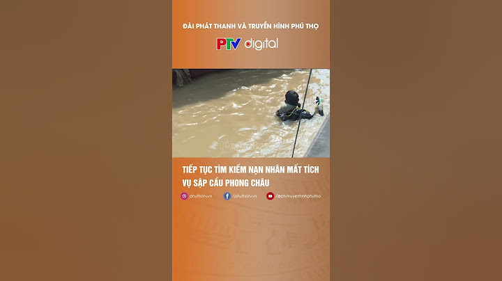 Tiếp tục tìm kiếm nạn nhân mất tích vụ sập cầu Phong Châu  #truyenhinhphutho #phuthotv
