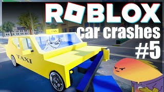 Roblox Car Crashes 💥Compilation 5