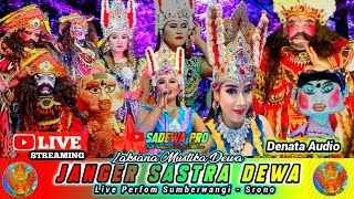 LIVE 🇮🇩 JANGER SASTRA DEWA || Laksana Mustika Dewa - Sumberwangi  Srono Suport by Denata Audio