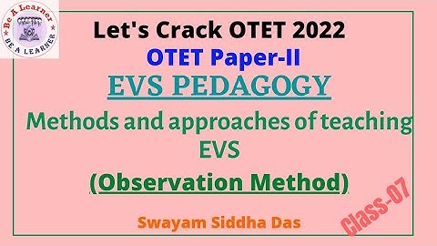 OTET Paper-II 2022/EVS Pedagogy/Method & Approaches of Teaching EVS/Observation Method/Be a Learner