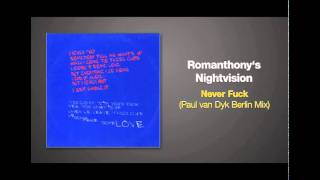 Paul van Dyk Remix of NEVER FUCK by Romanthony&#39;s Nightvision (Paul van Dyk Berlin Mix)