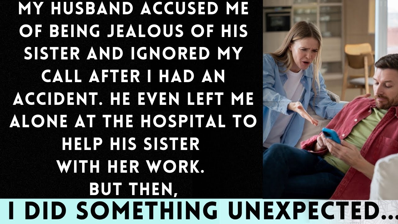 My Husband Accused Me of Being Jealous of His Sister and Ignored My ...