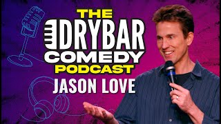 Loving What You Do w/ Jason Love. The Dry Bar Comedy Podcast Ep. 22 by Dry Bar Comedy 20,867 views 1 month ago 53 minutes