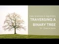 Data structures  algorithms  traversing a binary tree