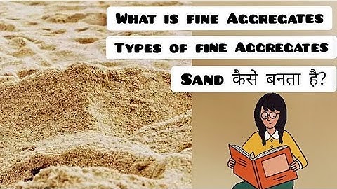 Introduction Of Fine Aggregates In Civil Engineering | Types Of Sand | Classification Of Sand #qaqc