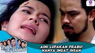 AINI TAK INGAT PRABU! IHSAN MALAH SELALU DIPIKIRKAN | PUTRI YANG DITUKAR | EPS.227 (3/5)