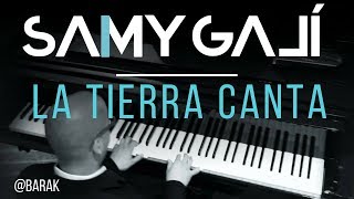 "La Tierra Canta" | Barak | Samy Galí | Piano Instrumental Cover chords