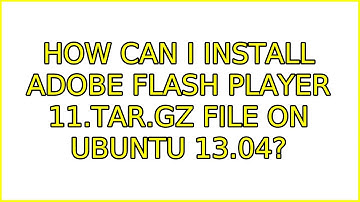 Ubuntu: How can i install adobe flash player 11.tar.gz file on ubuntu 13.04?