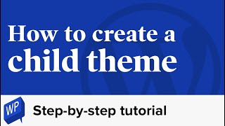 How to create a WordPress child theme | Step-by-step WordPress tutorial