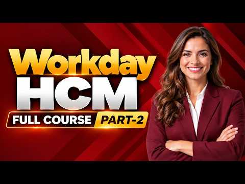 Workday HCM Full Course | Workday HCM Training — Part 2
