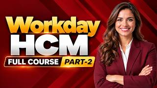 Workday HCM Full Course | Workday HCM Training | Part-2