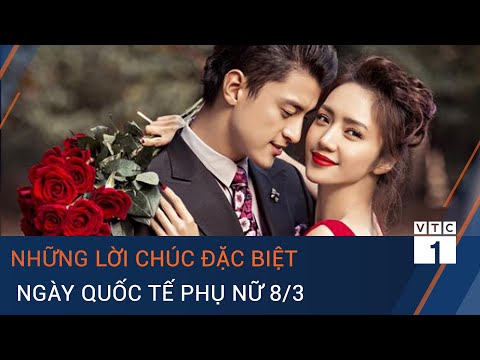 Những lời chúc đặc biệt trong ngày Quốc tế Phụ nữ 8/3 thời Covid-19 | VTC1