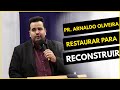 RESTAURAR PARA RECONSTRUIR - Pr. Arnaldo Oliveira