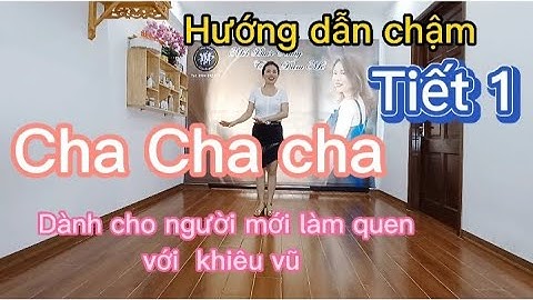 Hướng dẫn người mới cha cha Tiến, Lùi , Quay ( tiết 1)