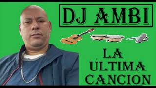 DJ AMBI   LA ULTIMA CANCION