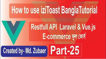 laravel  vue js restfull api Ecommerce Bangla Tutorial | How to use  iziToast Tutorial Part-25