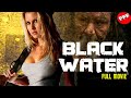 BLACKWATER | Full SURVIVAL HORROR Movie HD