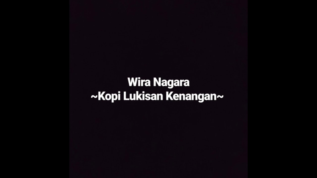 Wira Nagara Kopi  Lukisan  Kenangan  YouTube