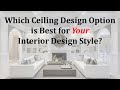 Best Ceiling Design Options by Interior Design Style