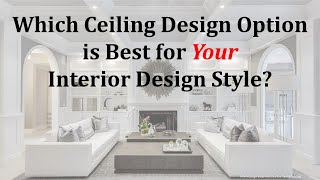 Best Ceiling Design Options by Interior Design Style by Erikka Dawn Interiors 18,538 views 3 years ago 12 minutes, 39 seconds