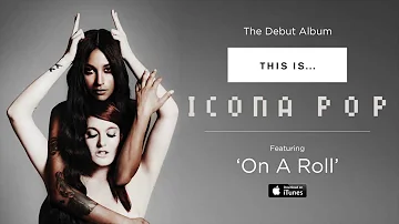 Icona Pop - On A Roll [AUDIO]