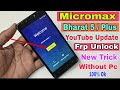 Micromax Bharat 5 Youtube Update Frp Unlock / Bharat 5 Plus Google Account Bypass Without Pc 100% OK