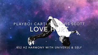 Playboi Carti - Love Hurts (Ft. Travis Scott) [852 Hz Harmony with Universe &amp; Self]