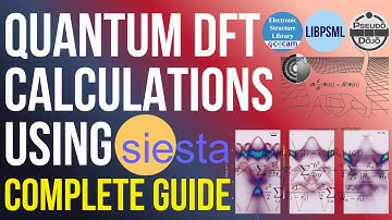 Quantum DFT Made Easy with SIESTA | Complete Guide to Perform DFT Calculations using SIESTA!