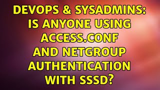 DevOps & SysAdmins: Is anyone using access.conf and netgroup authentication with sssd? Wealth
