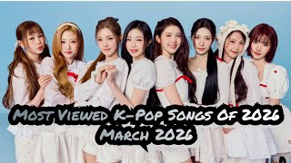 Top 20 Most Viewed K-Pop Songs Of 2026 March 2026