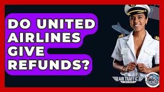 Do United Airlines Give Refunds Air Traffic Insider