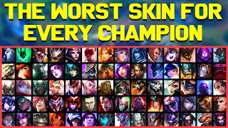 The WORST Skin for EVERY Champion in League of Legends!  Chosen by YOU!