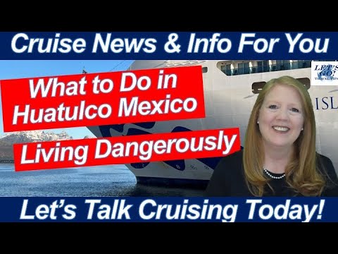 CRUISE NEWS! Our Day in Huatulco Mexico! Cruise Ship Reports Rough Seas!