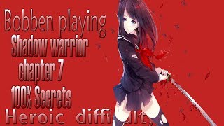 [PS4]Shadow warrior: Heroic difficulty 100% secrets chapter 7