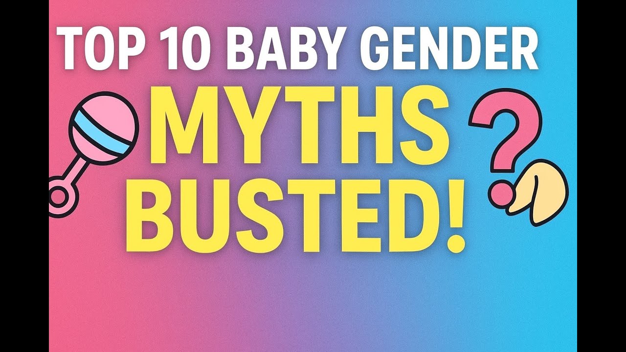 “Top 10 Baby Gender Myths Busted!”
