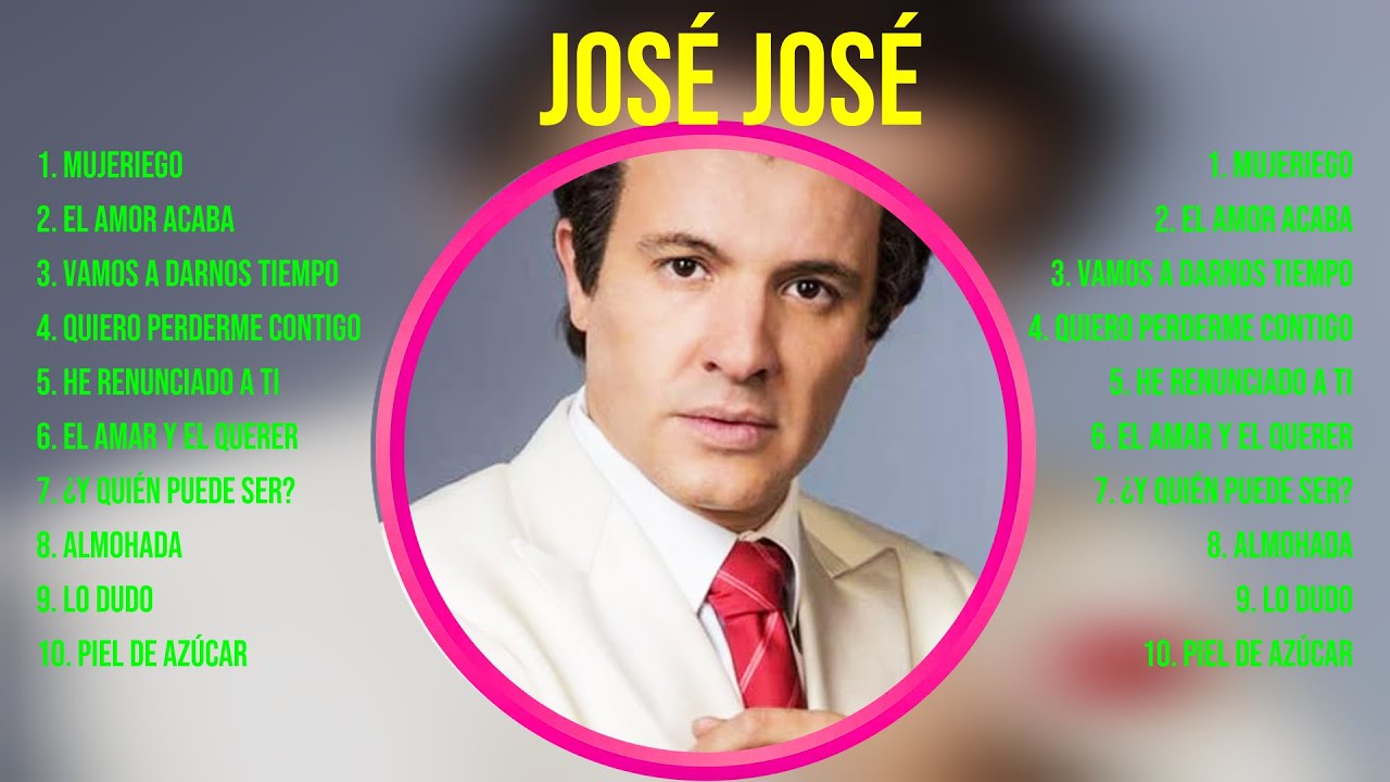 José José Greatest Hits Full Album Best Old Songs All Of Time YouTube