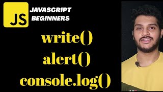 #6 JavaScript Beginner |  write(),Alert() , console.log()