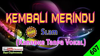 Kembali Merindu by Slam [Original Audio-HQ] | Karaoke Tanpa Vokal