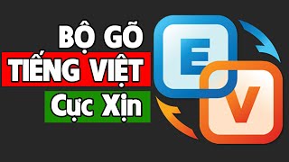 Tải ngay bộ GÕ TIẾNG VIỆT cực xịn dân PRO thường dùng hằng ngày - Evkey
