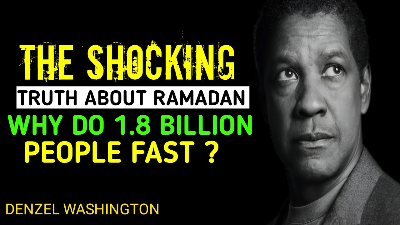 Ramadan Unveiled – The Life-Changing Secret Behind 1.8 Billion Muslims Fasting! | Denzel Washington