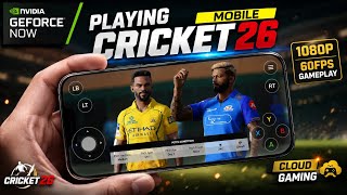 How to Play Cricket 26 on Mobile | GeForce NOW | Full Setup