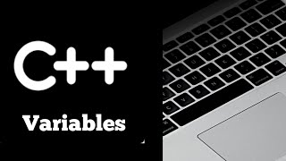 Lecture - 5 : Variables in C++ Programming