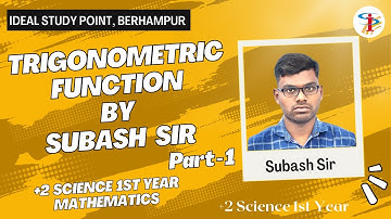 Trigonometric Function-01 by Subash Sir | +2 Science 1st Year | CHSE | IDEAL STUDY POINT